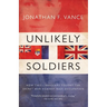 Unlikely Soldiers: How Two Canadians Fought the Secret War Against