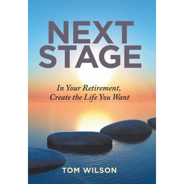 Next Stage: In Your Retirement, Create the Life You Want