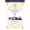 An Unlikely Lent Leader Guide: Extraordinary People of the Easter Story