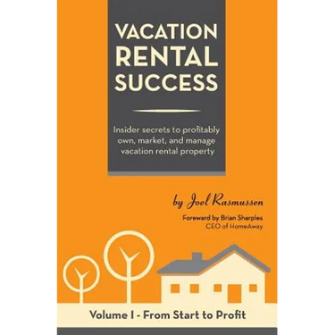 Vacation Rental Success: Insider secrets to profitably own, market, and manage vacation rental property