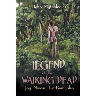 Legend of the Walking Dead: Igbo Mythologies