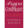 Passions and Constraint: On the Theory of Liberal Democracy