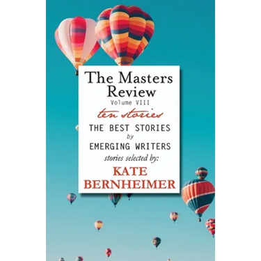 The Masters Review Volume VIII: With Stories Selected by Kate Bernheimer