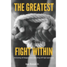The Greatest Fight Within: Overcoming self disappointment while living with high expectations.