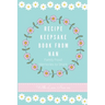 Recipe Keepsake Book From Nan: Family Food Memories to Share