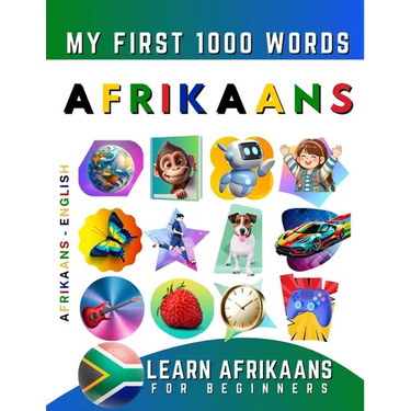 Learn Afrikaans for Beginners, My First 1000 Words: Bilingual Afrikaans - English Language Learning Book for Kids & Adults