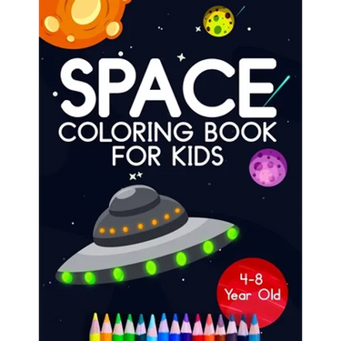 Space Coloring Book For Kids 4-8 Year Old: Astronauts, Planets, Rocket Ships, And Outer Space Animals For Preschool And Elementary Children