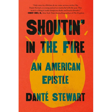 Shoutin' in the Fire: An American Epistle