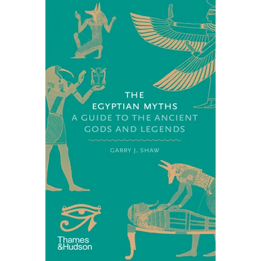 The Egyptian Myths: A Guide to the Ancient Gods and Legends