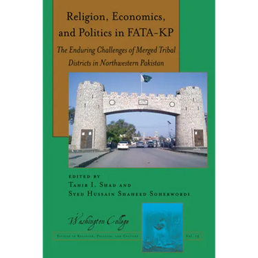 Religion, Economics, and Politics in Fata-Kp: The Enduring Challenges of Merged Tribal Districts in Northwestern Pakistan