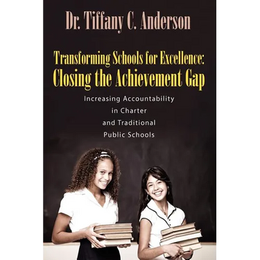 Transforming Schools for Excellence: Closing the Achievement Gap - Increasing Accountability in Charter and Traditional Public Schools