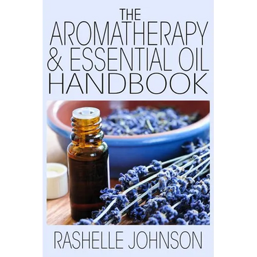 The Aromatherapy & Essential Oils Handbook