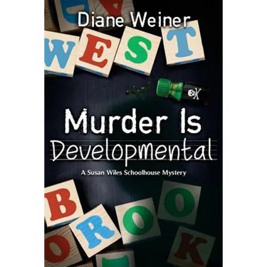 Murder Is Developmental: A Susan Wiles Schoolhouse Mystery