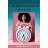 Tire of Waiting On God