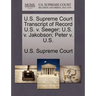 U.S. Supreme Court Transcript of Record U.S. V. Seeger; U.S. V. Jakobson; Peter V. U.S.