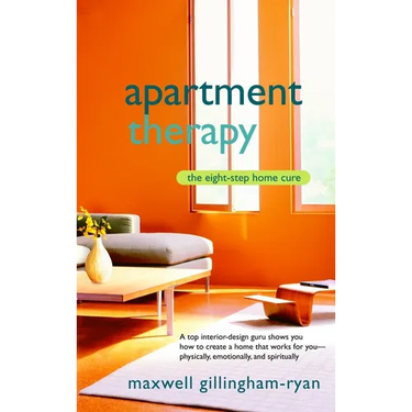 Apartment Therapy: The Eight-Step Home Cure