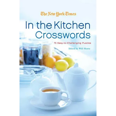 The New York Times in the Kitchen Crosswords: 75 Easy to Challenging Puzzles