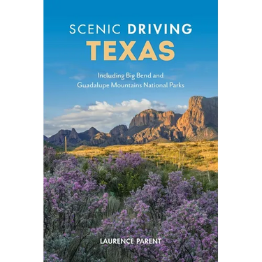 Scenic Driving Texas: Including Big Bend and Guadalupe Mountains National Parks