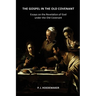The Gospel in the Old Covenant: Essays on the Revelation of God under the Old Covenant