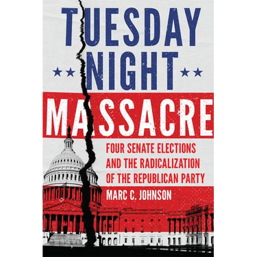 Tuesday Night Massacre: Four Senate Elections and the Radicalization of the Republican Party