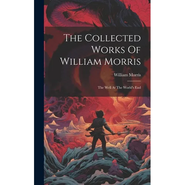 The Collected Works Of William Morris: The Well At The World's End