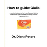 How To Guide: Cialis: A concise Handbook on how to use Cialis oral tablet to treat erectile dysfunction (ED) and benign prostatic hyperplasia (BPH)