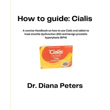 How To Guide: Cialis: A concise Handbook on how to use Cialis oral tablet to treat erectile dysfunction (ED) and benign prostatic hyperplasia (BPH)