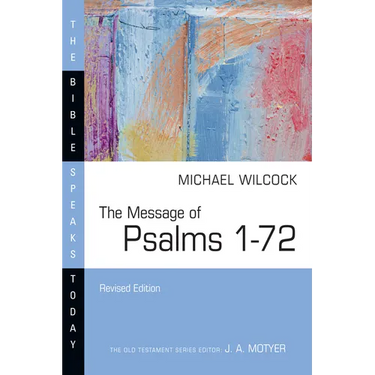 The Message of Psalms 1-72