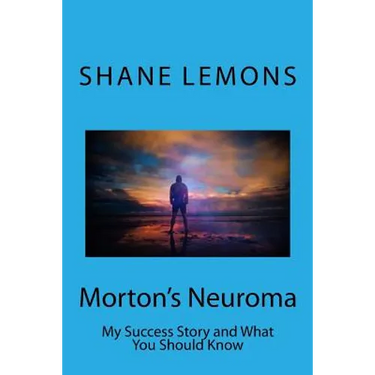 Morton's Neuroma: My Success Story and What You Should Know