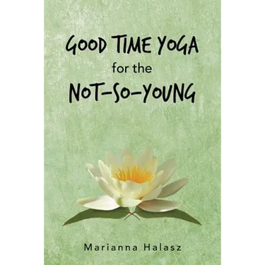 Good Time Yoga for the Not-So-Young