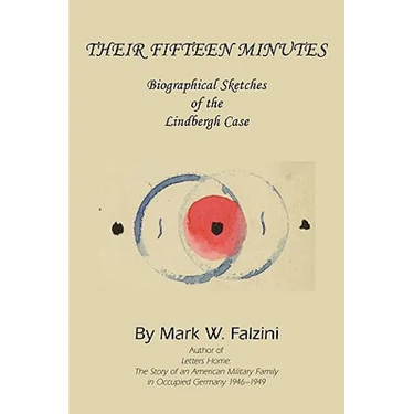 Their Fifteen Minutes: Biographical Sketches of the Lindbergh Case