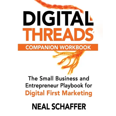 Digital Threads Companion Workbook: A Step-by-Step Guide for The Small Business and Entrepreneur Playbook for Digital First Marketing