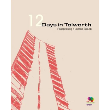 12 Days in Tolworth: Reappraising a London Suburb