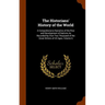 The Historians' History of the World: A Comprehensive Narrative of the Rise and Development of Nations As Recorded by Over Two Thousand of the Great W