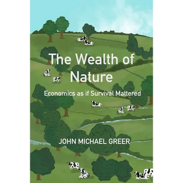 The Wealth of Nature: Economics as If Survival Mattered