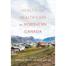 Health and Health Care in Northern Canada