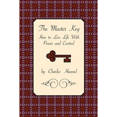 The Master Key: How to Live Life with Power and Control
