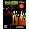 Miracle Candle Spells: With Candle Burning Prayers For A Good And Prosperous Life
