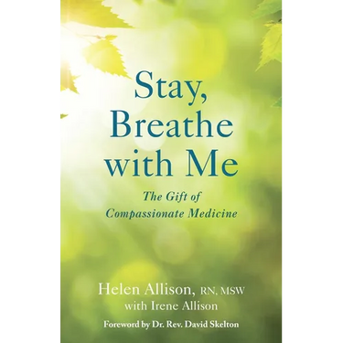 Stay, Breathe with Me: The Gift of Compassionate Medicine