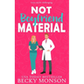 Not Boyfriend Material: A Brother's Best Friend Romantic Comedy
