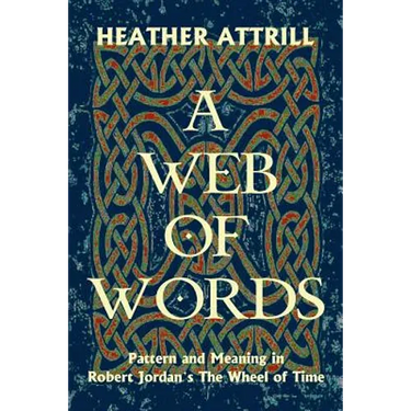 A Web of Words: Pattern and Meaning in Robert Jordan's The Wheel of Time