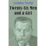 Twenty-six Men and a Girl and Other Stories
