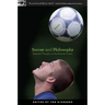 Soccer and Philosophy: Beautiful Thoughts on the Beautiful Game