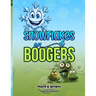 SNOWFLAKES and BOOGERS