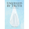 Unveiled by Truth: The Word of God