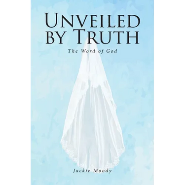 Unveiled by Truth: The Word of God
