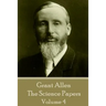 Grant Allen - The Science Papers: Volume IV