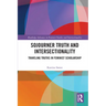 Sojourner Truth and Intersectionality: Traveling Truths in Feminist Scholarship