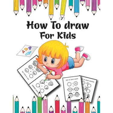 How to Draw for Kids: A Simple Step-by-Step Guide to Drawing Cute for Kids