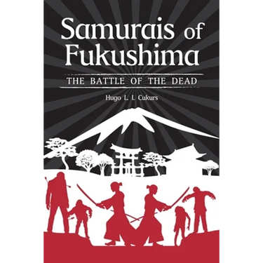 Samurais of Fukushima: The battle of the dead